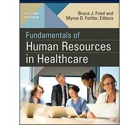 Fundamentals of Human Resources in Healthcare, Second Edition (Gateway to Healthcare Management)