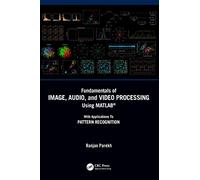 Fundamentals of Image, Audio, and Video Processing Using MATLAB®: With Applications to Pattern Recognition
