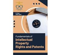 Fundamentals of Intellectual Property Rights and Patents