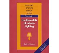 Fundamentals of Interior Lighting, Vol. I (Building Systems Design Series, V. 1)