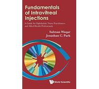 Fundamentals Of Intravitreal Injections: A Guide For Ophthalmic Nurse Practitioners And Allied Health Professionals: 1