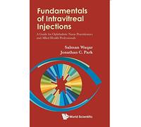 Fundamentals Of Intravitreal Injections: A Guide For Ophthalmic Nurse Practitioners And Allied Health Professionals