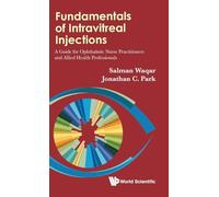 Fundamentals Of Intravitreal Injections: A Guide For Ophthalmic Nurse Practitioners And Allied Health Professionals: 1
