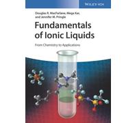 Fundamentals of Ionic Liquids : From Chemistry to Applications