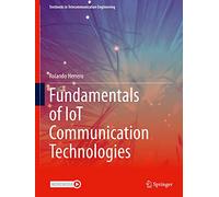Fundamentals of IoT Communication Technologies (Textbooks in Telecommunication Engineering)