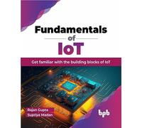 Fundamentals of IoT: Get familiar with the building blocks of IoT (English Edition)
