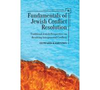 Fundamentals of Jewish Conflict Resolution : Traditional Jewish Perspectives on Resolving Interpersonal Conflicts