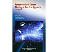 Fundamentals of Kalman Filtering: A Practical Approach, Fourth Edition (Progress in Aeronautics and Astronautics)