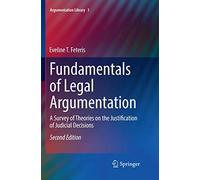 Fundamentals of Legal Argumentation: A Survey of Theories on the Justification of Judicial Decisions: 1 (Argumentation Library, 1)