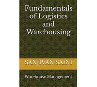 Fundamentals of Logistics and Warehousing: Warehouse Management (Logistics And Supply chain Management)