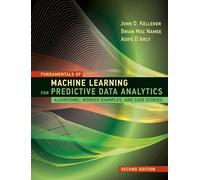 Fundamentals of Machine Learning for Predictive Data Analytics: (2nd Revised edition)