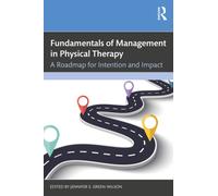 Fundamentals of Management in Physical Therapy : A Roadmap for Intention and Impact