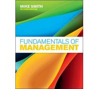 Fundamentals of Management: Written by Mike Smith, 2011 Edition, (2nd Edition) Publisher: McGraw-Hill Higher Education [Paperback]