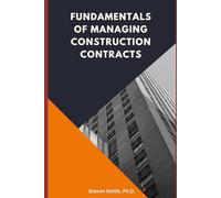 FUNDAMENTALS OF MANAGING CONSTRUCTION CONTRACTS