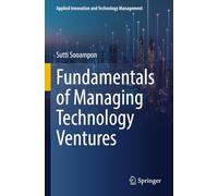 Fundamentals of Managing Technology Ventures (Applied Innovation and Technology Management)