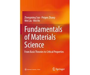 Fundamentals of Materials Science: From Basic Theories to Critical Properties