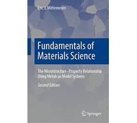 Fundamentals of Materials Science: The Microstructure-Property Relationship Using Metals as Model Systems (737)