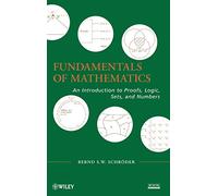 Fundamentals of Mathematics: An Introduction to Proofs, Logic, Sets, and Numbers