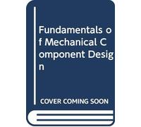 Fundamentals of Mechanical Component Design