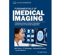 Fundamentals of Medical Imaging: A Definitive Guide to Physics, Modalities, and the Future of AI-Driven Diagnostics.