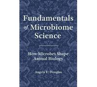 Fundamentals of Microbiome Science - How Microbes Shape Animal Biology