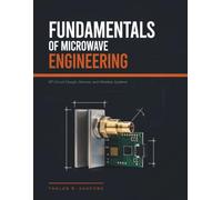 Fundamentals of Microwave Engineering: RF Circuit Design, Devices, and Wireless Systems