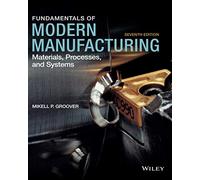 Fundamentals of Modern Manufacturing: Materials, Processes, and Systems