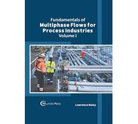 Fundamentals of Multiphase Flows for Process Industries: Volume I
