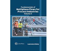 Fundamentals of Multiphase Flows for Process Industries: Volume II