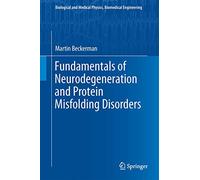 Fundamentals of Neurodegeneration and Protein Misfolding Disorders (Biological and Medical Physics, Biomedical Engineering)