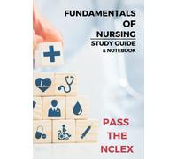 Fundamentals of Nursing Study Guide: Improve your Nursing Exam Grades