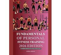 FUNDAMENTALS OF PERSONAL FITNESS TRAINING 2026 EDITION: A Complete Reference for Fitness Professionals