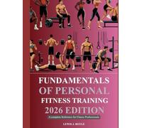 FUNDAMENTALS OF PERSONAL FITNESS TRAINING 2026 EDITION: A Complete Reference for Fitness Professionals