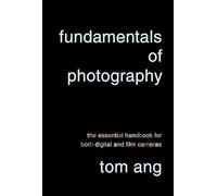 Fundamentals of Photography: The Essential Handbook for Both Digital and Film Cameras