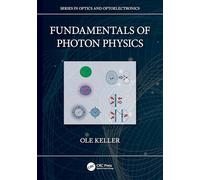 Fundamentals of Photon Physics (Series in Optics and Optoelectronics)