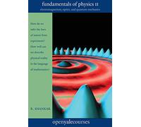 Fundamentals of Physics: Electromagnetism, Optics, and Quantum Mechanics: 2 (The Open Yale Courses)
