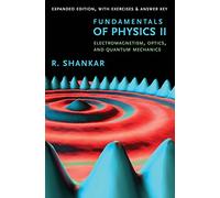 Fundamentals of Physics II: Electromagnetism, Optics, and Quantum Mechanics (The Open Yale Courses)