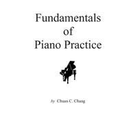 Fundamentals of Piano Practice