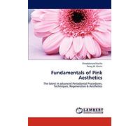Fundamentals of Pink Aesthetics: The latest in advanced Periodontal Procedures, Techniques, Regenerative & Aesthetics