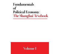 Fundamentals of Political Economy: The Shanghai Textbook - Volume 1