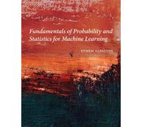 Fundamentals of Probability and Statistics for Machine Learning