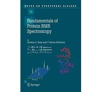 Fundamentals of Protein NMR Spectroscopy: 5 (Focus on Structural Biology, 5)