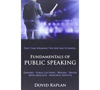Fundamentals of Public Speaking - First Time Speaking? No One Has to Know....
