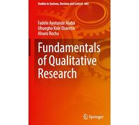 Fundamentals of Qualitative Research (Studies in Systems, Decision and Control, 663)