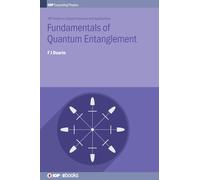 Fundamentals of Quantum Entanglement (IOP Series in Coherent Sources and Applications) (IOP Series in Coherent Sources, Quantum Fundamentals, and Applications)