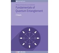 Fundamentals of Quantum Entanglement (IOP Series in Coherent Sources and Applications) (IOP Expanding Physics)