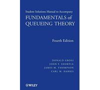 Fundamentals of Queueing Theory, Solutions Manual (Wiley Series in Probability and Statistics)