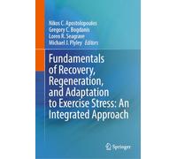 Fundamentals of Recovery, Regeneration, and Adaptation to Exercise Stress: An Integrated Approach
