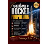 FUNDAMENTALS OF ROCKET PROPULSION: A Comprehensive Introduction to Theory, Analysis, and Design