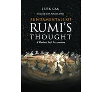 Fundamentals of Rumi's Thought: A Mevlevi Sufi Perspective